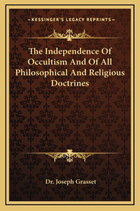 The Independence Of Occultism And Of All Philosophical And Religious Doctrines