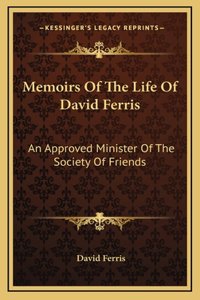Memoirs Of The Life Of David Ferris