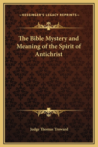 The Bible Mystery and Meaning of the Spirit of Antichrist