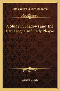 A Study in Shadows and The Demagogue and Lady Phayre