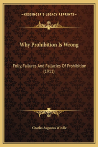 Why Prohibition Is Wrong