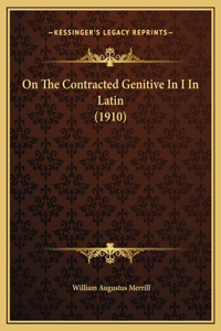 On The Contracted Genitive In I In Latin (1910)