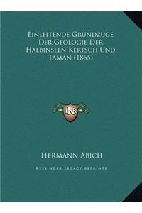 Einleitende Grundzuge Der Geologie Der Halbinseln Kertsch Und Taman (1865)