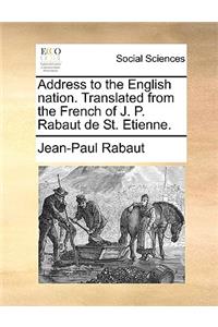 Address to the English Nation. Translated from the French of J. P. Rabaut de St. Etienne.