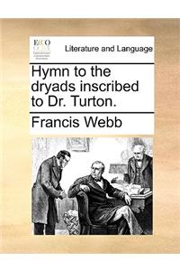 Hymn to the Dryads Inscribed to Dr. Turton.