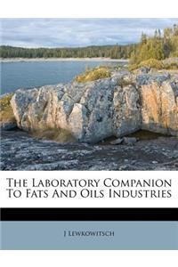 The Laboratory Companion to Fats and Oils Industries
