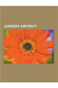 Junkers Aircraft: Junkers Ju 87, Junkers Ju 88, Junkers Ju 52, Junkers Ju 290, Junkers Ju 188, Junkers G 24, Junkers Ju 388, Junkers J 1