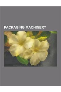 Packaging Machinery: Barcode Printer, Barcode Reader, Batch Coding Machine, Bottling Line, Cartoning Machine, Check Scale, Check Weigher, C