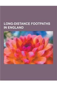 Long-Distance Footpaths in England: Lyke Wake Walk, the Ridgeway, Norfolk Coastal Path, John Leland, Peddars Way, Offa's Dyke Path, Weavers' Way, Suff