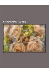 Chromatographie: Chromatographie En Phase Liquide a Haute Performance, Chromatographie En Phase Gazeuse, Chromatographie D'Exclusion St