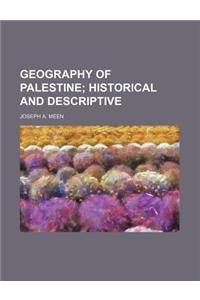 Geography of Palestine; Historical and Descriptive