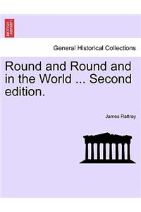 Round and Round and in the World ... Second Edition.