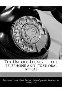 The Untold Legacy of the Telephone and Its Global Appeal