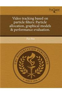 Video Tracking Based on Particle Filters: Particle Allocation