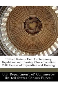 United States - Part 2 - Summary Population and Housing Characteristics