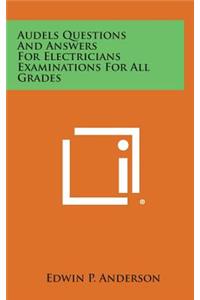 Audels Questions and Answers for Electricians Examinations for All Grades
