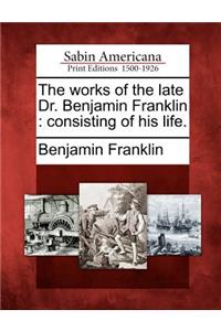 Works of the Late Dr. Benjamin Franklin