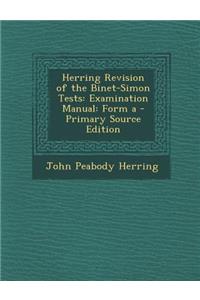 Herring Revision of the Binet-Simon Tests: Examination Manual: Form a