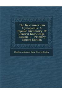 The New American Cyclopaedia: A Popular Dictionary of General Knowledge, Volume 1