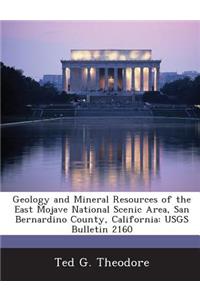 Geology and Mineral Resources of the East Mojave National Scenic Area, San Bernardino County, California
