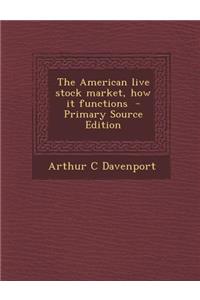 American Live Stock Market, How It Functions