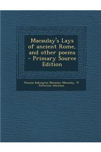 Macaulay's Lays of Ancient Rome, and Other Poems