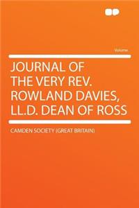 Journal of the Very Rev. Rowland Davies, LL.D. Dean of Ross