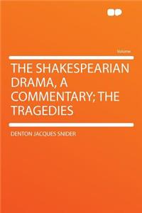 The Shakespearian Drama, a Commentary; The Tragedies