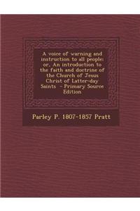 A Voice of Warning and Instruction to All People; Or, an Introduction to the Faith and Doctrine of the Church of Jesus Christ of Latter-Day Saints