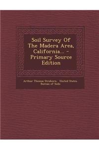 Soil Survey of the Madera Area, California...