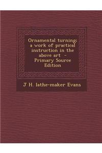 Ornamental Turning; A Work of Practical Instruction in the Above Art, Volume III