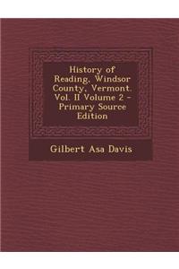 History of Reading, Windsor County, Vermont. Vol. II Volume 2 - Primary Source Edition