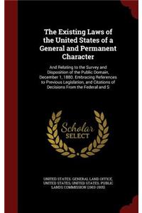 The Existing Laws of the United States of a General and Permanent Character