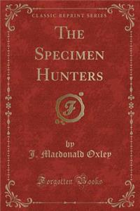 The Specimen Hunters (Classic Reprint)