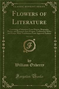 Flowers of Literature, Vol. 3 of 4: Consisting of Selections from History, Biography, Poetry, and Romance; Jeux D'Esprit, Traditionary Relics and Essa