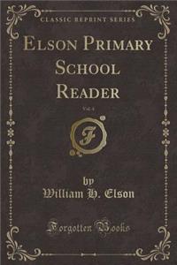 Elson Primary School Reader, Vol. 4 (Classic Reprint)