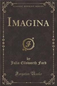 Imagina (Classic Reprint)