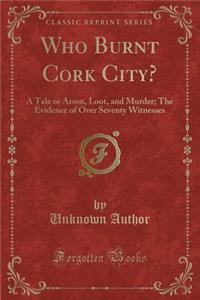 Who Burnt Cork City?