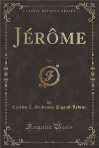 Jérôme, Vol. 1 (Classic Reprint)