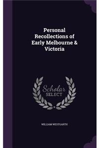 Personal Recollections of Early Melbourne & Victoria
