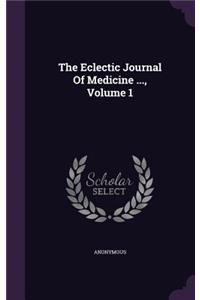 The Eclectic Journal of Medicine ..., Volume 1