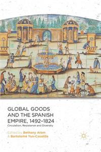 Global Goods and the Spanish Empire, 1492-1824