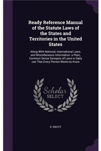 Ready Reference Manual of the Statute Laws of the States and Territories in the United States