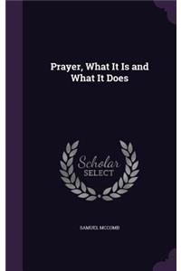Prayer, What It Is and What It Does
