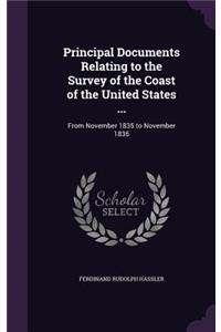 Principal Documents Relating to the Survey of the Coast of the United States ...