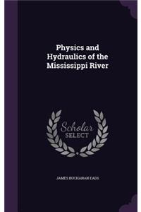 Physics and Hydraulics of the Mississippi River