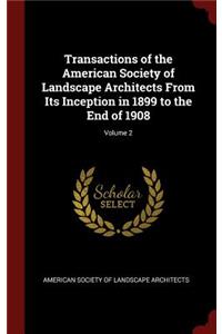 Transactions of the American Society of Landscape Architects from Its Inception in 1899 to the End of 1908; Volume 2