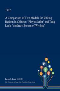 A Comparison of Two Models for Writing Reform in Chinese