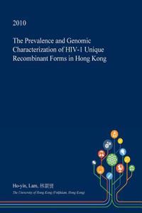 The Prevalence and Genomic Characterization of HIV-1 Unique Recombinant Forms in Hong Kong