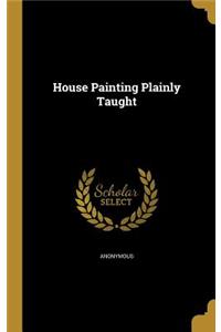 House Painting Plainly Taught